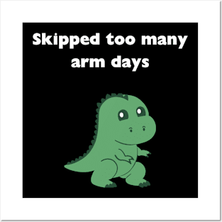 skipped to many arm days, trex, gym, funny, workout, muscle Posters and Art